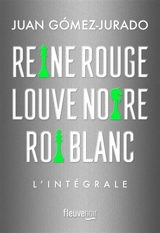 Reine rouge. Louve noire. Roi blanc : l'intégrale - Juan Gomez-Jurado