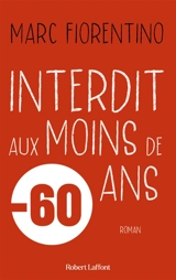 Interdit aux moins de 60 ans - Marc Fiorentino