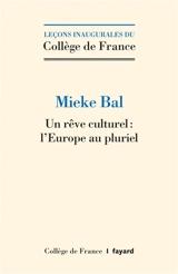 Un rêve culturel : l'Europe au pluriel - Mieke Bal