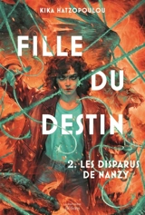 Fille du destin. Vol. 2. Les disparus de Nanzy - Kika Hatzopoulou