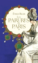 Les parures de Paris. Vol. 1 - Emilie Riger