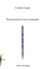 Nommons le mot nomade - Caroline Coppé