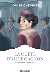 LA QUETE D'ALICE GAGNON V 04 LE PRIX DE LA LIBERTE - CHEVRIER LOUISE