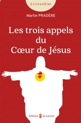 Les trois appels du coeur de Jésus : suivre Jésus à la suite de saint Jean - Martin Pradère