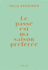 Le passé est ma saison préférée : le prétérit ou Gertrude Stein - Julia Kerninon