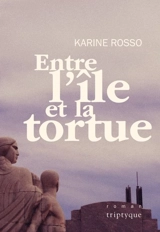 Entre l'île et la tortue - Karine Rosso
