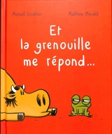 Et la grenouille me répond... - Michaël Escoffier