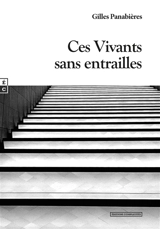 Ces vivants sans entrailles - Gilles Panabières
