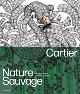 Cartier : nature sauvage : haute joaillerie et objets précieux - François Chaille