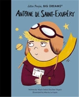 Little People, Big Dreams Antoine de Saint-Exupery - Sanchez Vegara, Maria Isabel