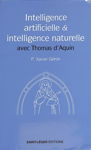 Intelligence artificielle & intelligence naturelle avec Thomas d'Aquin - Xavier Géron