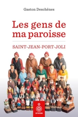 Les Gens de ma paroisse : Saint-Jean-Port-Joli - Gaston Deschênes