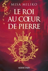 Le roi au coeur de pierre - Misa Miliko