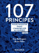 107 principes pour investir dans l'immobilier au Québec - Guy Baillargeon