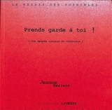Prends garde à toi ! : une épopée sociale et théâtrale - Jeanne Béziers