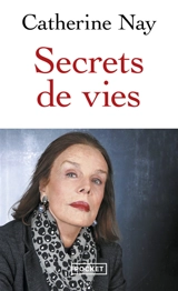 Secrets de vies - Catherine Nay