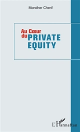 Au coeur du private equity - Mondher Cherif