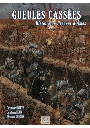 Gueules cassées : histoire du preneur d'âmes - Christophe Hadevis