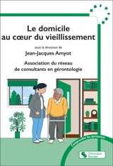 Le domicile au coeur du vieillissement - Association Réseau de consultants en gérontologie (France)