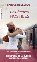 La saga des désobéissantes. Vol. 2. Les heures hostiles - Carole Declercq