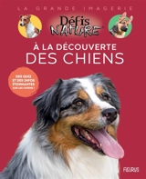 A la découverte des chiens : des quiz et des infos étonnantes sur les chiens ! - Marie-Alice Trochet-Desmaziers