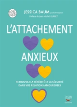 L'attachement anxieux : retrouvez la sérénité et la sécurité dans vos relations amoureuses - Jessica Baum