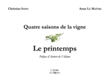 Quatre saisons de la vigne. Le printemps - Christian Sapin
