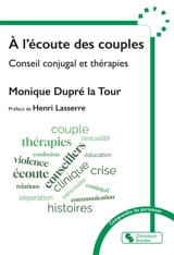 A l'écoute des couples : conseil conjugal et thérapies - Monique Dupré La Tour