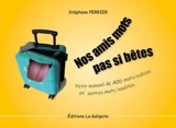 Nos amis mots pas si bêtes : petit manuel de 400 mots-valises et autres mots insolites - Stéphane Perrier