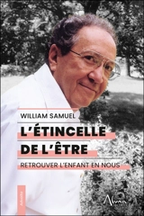 L'étincelle de l'être : retrouver l'enfant en nous - William Samuel