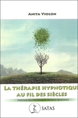 La thérapie hypnotique au fil des siècles - Anita Violon