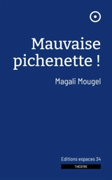 Mauvaise pichenette ! : théâtre - Magali Mougel
