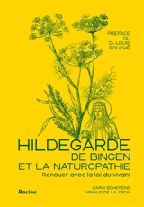 Hildegarde de Bingen et la naturopathie : renouer avec la loi du vivant - Karin Schepens