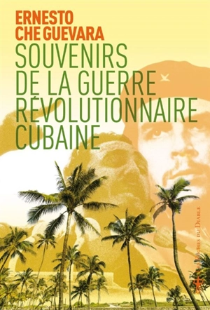 Souvenirs de la guerre révolutionnaire cubaine - Ernesto Che Guevara