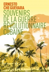 Souvenirs de la guerre révolutionnaire cubaine - Ernesto Che Guevara