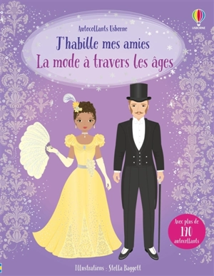 J'habille mes amies : La mode à travers les âges : Dès 5 ans - Louie Stowell