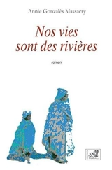 Nos vies sont des rivières - Annie Gonzalès Massacry