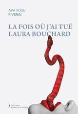 La fois où j'ai tué Laura Bouchard - Riverin, Ava Rose