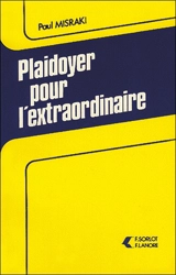 Plaidoyer pour l'extraordinaire : les raisons de l'irrationnel - Paul Misraki
