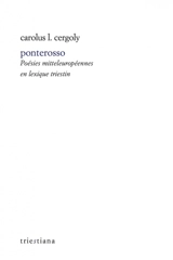 Ponterosso : poésies mitteleuropéennes en lexique triestin - Carolus Luigi Cergoly