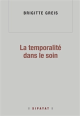 La temporalité dans le soin - Brigitte Greis
