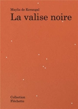 La valise noire - Maylis de Kerangal