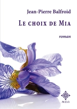 Le choix de Mia - Jean-Pierre Balfroid