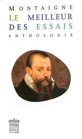 Le meilleur des Essais : anthologie - Michel de Montaigne