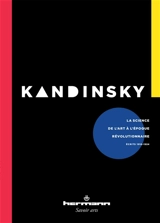 La science de l'art à l'époque révolutionnaire : tous petits articles sur de grandes questions : et autres écrits 1918-1924 - Wassily Kandinsky