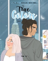 True colors. Vol. 2 - Morgane Moncomble