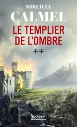 Le templier de l'ombre. Vol. 2 - Mireille Calmel