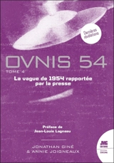 Ovnis 54 : catalogue de la vague ovnis de 1954 rapportée par la presse d'après les archives de Jean Sider. Vol. 4 - Jonathan Giné