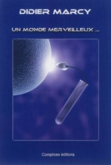 Un monde merveilleux... - Didier Marcy