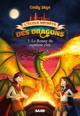 L'école secrète des dragons. Vol. 3. Le retour du septième clan - Emily Skye